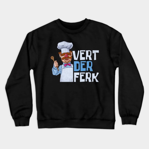 Swedish chef, vert der ferk Crewneck Sweatshirt by Little Quotes